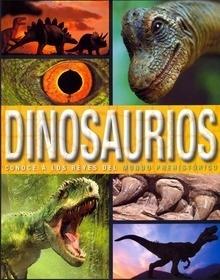 Enciclopedia Dinosaurios 'Conoce a los Reyes del Mundo Prehistorico'