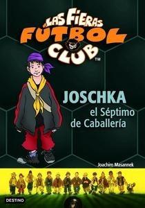 Joschka, el Séptimo de Caballería 'Las Fieras del Fútbol Club 9'