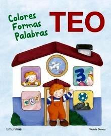 Teo. Colores Formas Palabras 'Aprende con Teo'