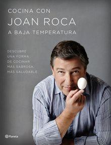 9788408152040 Cocina con joan roca a baja temperatura 'Descubre una forma de cocinar más sabrosa, más saludable'