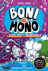 Boni vs. Mono 6. Boni vs. Mono y la rebelión de las máquinas