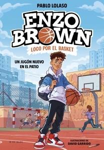 9788410269033 Enzo Brown: loco por el basket 1 - Un jugón nuevo en el patio