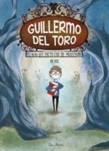 Guillermo del Toro: el niño que pactó con los monstruos