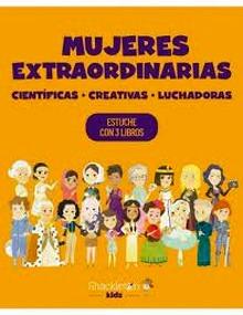 Mujeres extraordinarias. Científicas, creativas, luchadoras