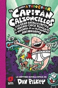 CACC. 7 EL CAPITÁN CALZONCILLOS Y LA GRAN BATALLA CONTRA EL MOCOSO CHICO BIÓNICO II. LA VENGANZA DE LOS MOCORROB