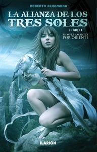 La Alianza de los Tres Soles 'Libro 1: Siempre Amanece por Oriente'