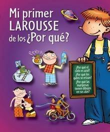 Mi Primer Larousse de los ¿Por Qué?