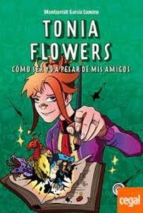 Tonia Flowers. Cómo ser yo a pesar de mis amigos