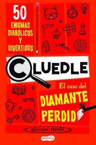CLUEDLE: El caso del diamante perdido: 50 enigmas diabólicos y divertidos (Libro 1)