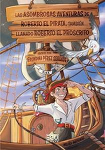 Las asombrosas aventuras de Roberto el Pirata, llamado también Roberto el Proscrito