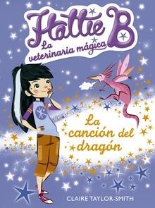 Hattie B. la Veterinaria Mágia 1. la Canción del Dragón