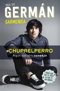9788420488202 Hola Soy Germán Garmendia ChupaElPerro 'Algún que otro consejo para que no te pase lo que a un amigo'