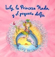 Lily, la Princesa Hada, y el Pequeño Delfín