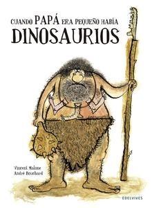 Cuando Papá Era Pequeño Había Dinosaurios
