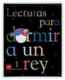 Lecturas para Dormir a un Rey. 1 Primaria