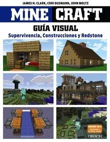 Minecraft. Guía visual. Supervivencia, Construcciones y Redstone