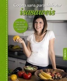 9788441537187 Cocina sana para disfrutar. isasaweis 'Más de 100 recetas y sus mejores trucos'