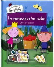 La Merienda de las Hadas (El Pequeño Reino de Ben y Holly) 'Libro de Imanes'