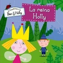La Reina Holly (El Pequeño Reino de Ben y Holly Núm.8)