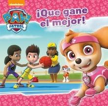 Paw Patrol   Patrulla Canina. Un cuento - ¡Que gane el mejor!