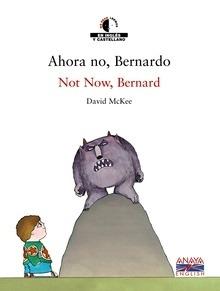 Ahora no , Bernardo/ Not Now, Bernard