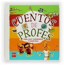 Cuentos de Profes para Leer, Comprender y Divertirse