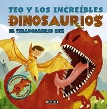 Teo y los Increíbles Dinosaurios. el Tiranosaurio Rex