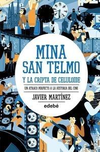 Mina San Telmo y la Cripta de Celuloide. un Atraco Perfecto a la Historia del Cine 'Un Atraco Perfecto a la Historia del Cine'