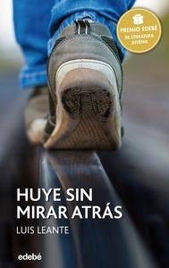 Huye sin mirar atrás (premio Edebe juvenil XXIV)