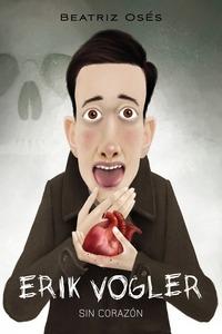 ERIK VOGLER 5: Sin corazón