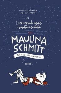 EL FIN DEL UNIVERSO (Las aventuras de Maulina SCHMITT 3)