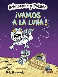 9788468370699 SCHNOZZER Y POTATO: ¡VAMOS A LA LUNA!