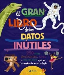 9788469643990 El gran libro de los datos inútiles. 250 cosas alucinantes, raras e increíbles que no te enseñarán en el colegio