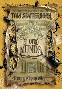 Las Increíbles Aventuras de Tom Scatterhorn. el Otro Mundolas Increíbles Aventuras de Tom Scatterhorn. el Otro M