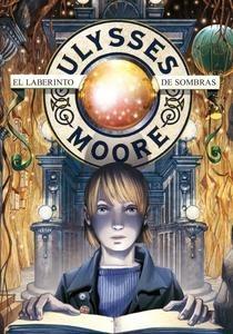 Ulysses Moore 9. el Laberinto de Sombras