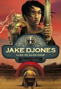 Jake Djones. Alma de Gladiador (Libro 2)