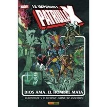 PATRULLA-X: DIOS AMA, EL HOMBRE MATA 'Dios ama, el hombre mata'