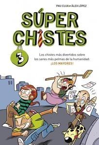 Súperchistes. los Chistes Más Divertidos sobre los Seres Más Pelmas de la Humanidad: los Mayores