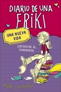 Diario de una Friki 1. una Nueva Vida (¡Desastre al Cuadrado!)