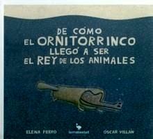 De como el Ornitorrinco Llegó a Ser el Rey de los Animales