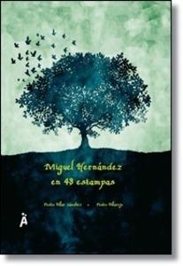 Miguel Hernández en 48 estampas