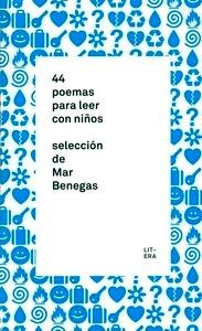 44 Poemas para Leer con Niños 'Seleccion de Mar Benegas'