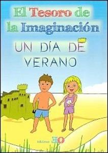 UN DIA DE VERANO ( EL TESORO DE LA IMAGINACION )  ** EDICIONES EO ** 'El Tesoso de la Imaginación'