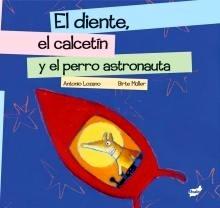 El Diente, el Calcetín y el Perro Astronauta