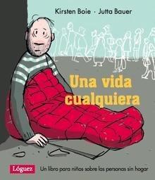 Una vida cualquiera 'Un libro para niños sobre las personas sin hogar'