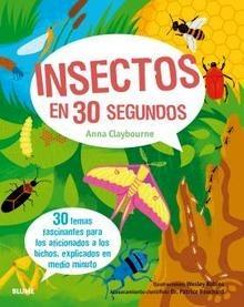 30 segundos. Insectos en 30 segundos '30 temas fascinantes para los aficionados a los bichos, explicados en medio minu'
