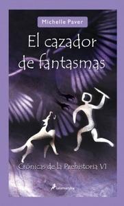El cazador de fantasmas 'Crónicas de la prehistoria VI'