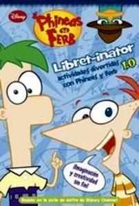 Phineas y Ferb. Libret-Inator 1.0 'Actividades Divertidas con Phineas y Ferb'