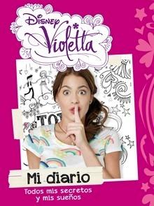 Violetta. mi Diario 'Todos mis Secretos y mis Sueños'
