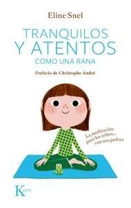Tranquilos y Atentos como una Rana 'La Meditación para Niños...Con sus Padres'